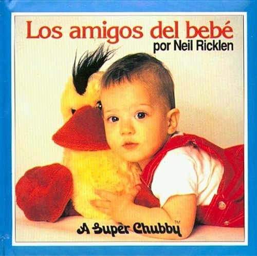 LOS AMIGOS DEL BEBE' By Neil Ricklen & Por Neil Ricklen - Hardcover *Excellent*