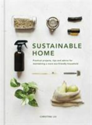 Sustainable Home: Practical Projects, Tips and Advice for Maintaining a More...