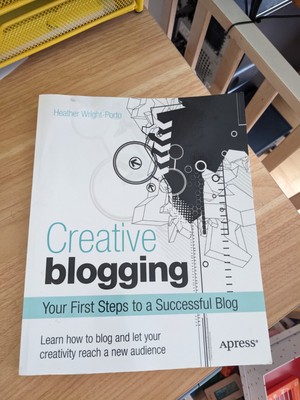 Wright-Porto: ''Creative Blogging. Your First Steps to a Successful Blog'' Engl. 