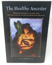 The Healthy Ancestor: Embodied Inequality and the Revitalization of Native Hawai