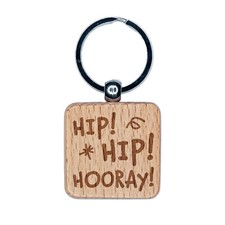 Hip Hip Hooray Fun Text Engraved Wood Square Keychain Tag Charm