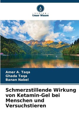Amer A. Taqa (u. a.) | Schmerzstillende Wirkung von Ketamin-Gel bei Menschen...