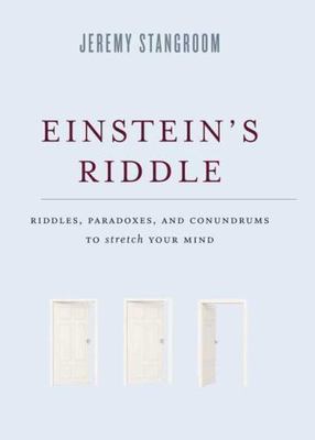 Einstein's Riddle: Riddles, Paradoxes, and Conundrums to Stretch Your Mind by St