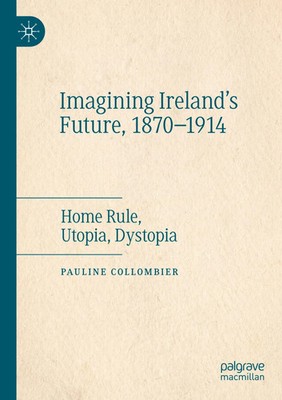 Pauline Collombier | Imagining Ireland's Future, 1870-1914 | Taschenbuch (2024)