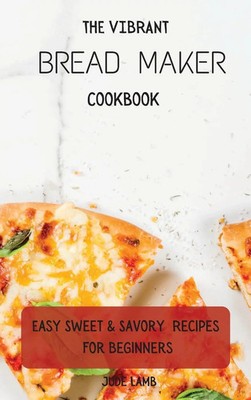 Jude Lamb | The Vibrant Bread Maker Cookbook | Buch | Englisch (2021) | Gebunden