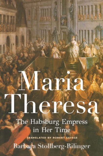 Maria Theresa by Barbara Stollberg-Rilinger (Hardback Book)