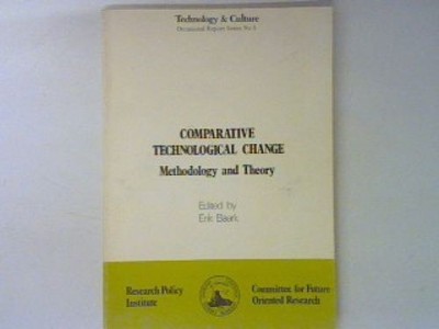Comperative technological Change - Methodolgoy and Theory. Technology & Culture 