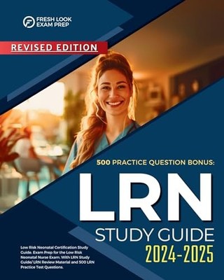 LRN Study Guide 2024-2025: Low Risk Neonatal Certification Study Guide. Exam Pr