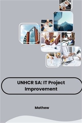 Unhcr Sa: IT Project Improvement (Paperback or Softback)
