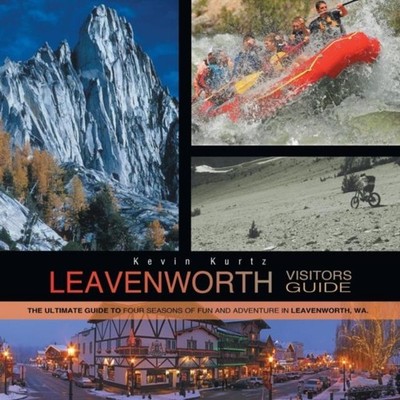 Leavenworth Visitors Guide The Ultimate Guide to Four Seasons of