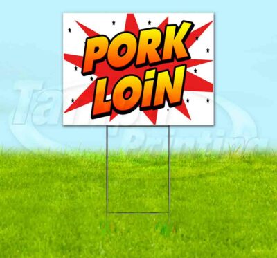 PORK LOIN Yard Sign Corrugated Plastic Bandit Lawn Decorations USA