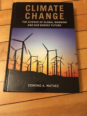 Climate Change: The Science Of Global Warming And Our Energy Future.