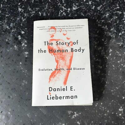 Story of the Human Body : Evolution, Health, and Disease by Daniel Lieberman...