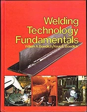 Welding Technology Fundamentals Kevin E., Bowditch, William A. Bo