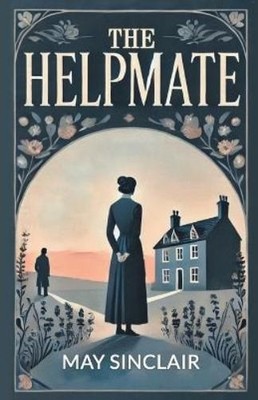 May Sinclair The Helpmate (Edition2024) (Taschenbuch)