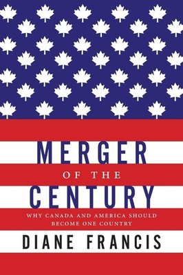 Merger Of The Century: Why Canada and America Should Become One Country - pa...