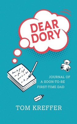 Dear Dory: Journal of a Soon-to-be First-time Dad by Tom Kreffer (English) Paper