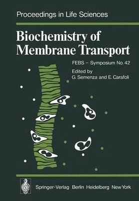 Biochemistry of Membrane Transport: FEBS - Symposium No. 42 by G. Semenza (Engli