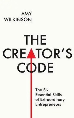 The Creator's Code | The Six Essential Skills of Extraordinary Entrepreneurs