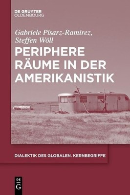 Gabriele Pisarz-Ramirez Steffen Adria Periphere Räume in der Amerika (Paperback)