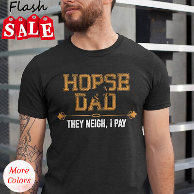 2025/Horse Dad They Neigh I Pay Shirt, Father's Day Horse Dad Gift Tshirt, Horse