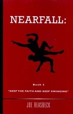 Nearfall: Book 2 Keep The Faith and Keep Swinging