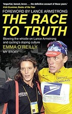 The Race to Truth: Blowing the whistle on Lance Armstrong a... by O'Reilly, Emma