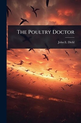 The Poultry Doctor | John E Diehl | englisch