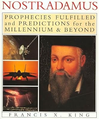 Nostradamus: Prophecies Fulfilled and Predictions for the Millennium and Beyond 