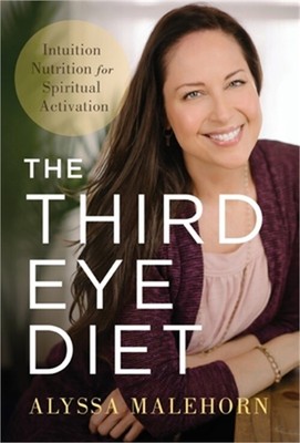 The Third Eye Diet: Intuition Nutrition for Spiritual Activation (Hardback or Ca