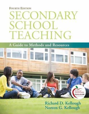 Secondary School Teaching : A Guide to Methods and Resources by Richard Kellough