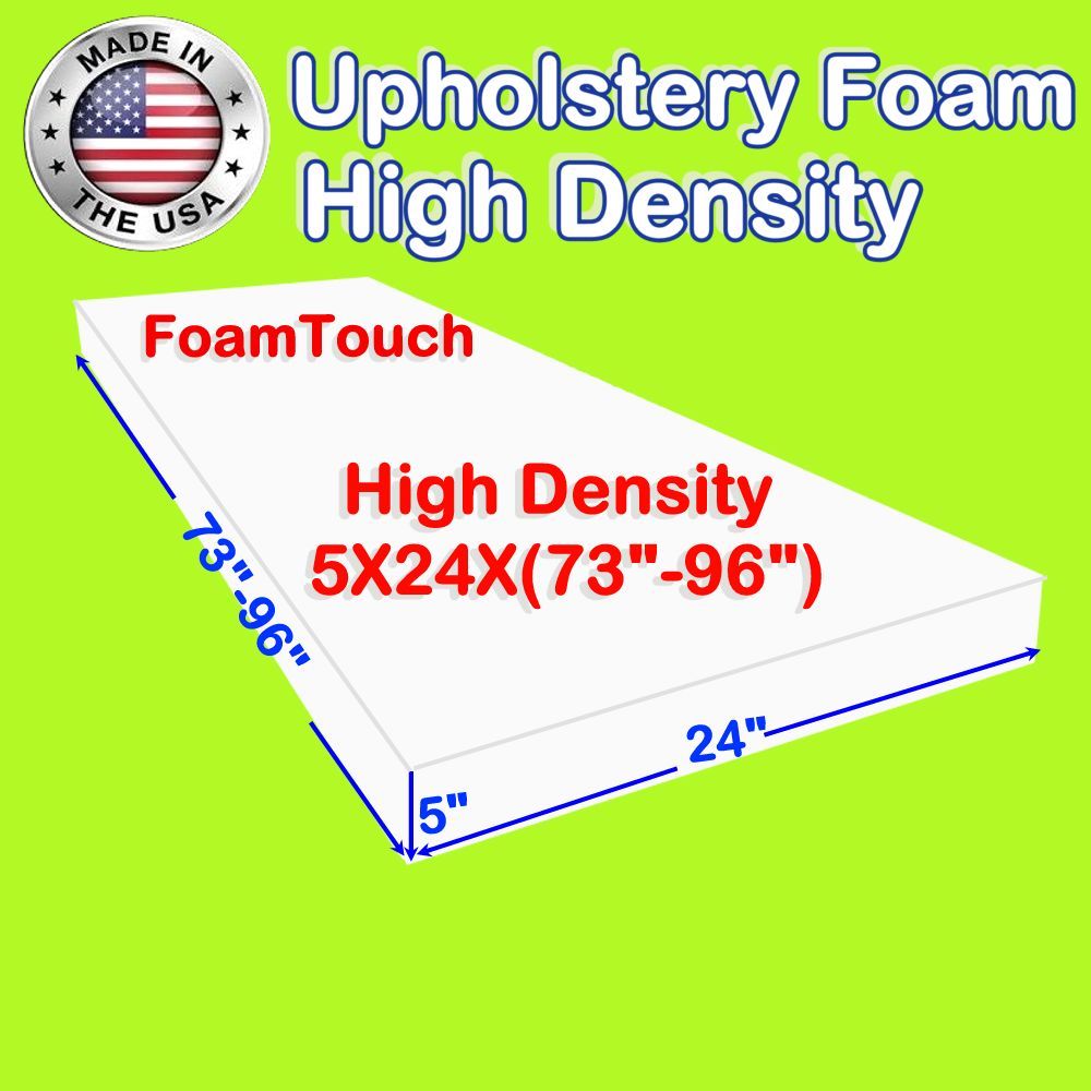 High Density #FoamTouch Upholstery Foam size 5" x 24" x (73-96)" Custom Cut