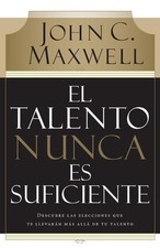 El talento nunca es suficiente: Descubre las elecciones que te llevar?n m?s all?