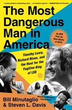 The Most Dangerous Man in America: Timothy Leary, Richard Nixon, and the Hun...
