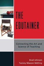 The Edutainer: Connecting the Art and Science of Teaching by Tammy Maxson McElro