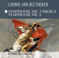 Ludwig Van Beethoven (1770-1827): Symphonie Nr. 3 Eroica / Symphonie Nr. 5 -