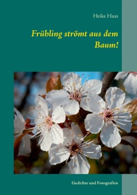 Fr?Hling Str?Mt Aus Dem Baum!: Gedichte Und Fotografien