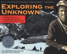 Exploring the Unknown: Historic Diaries of Bradford Washburn's Alaska/Yukon...