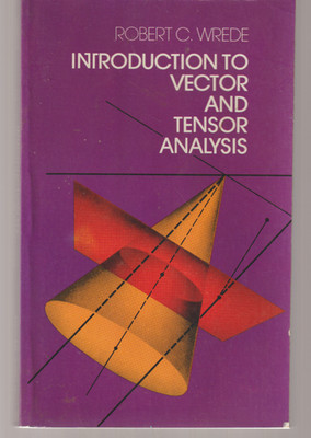 Introduction To Vector And Tensor Analysis TPB Dover 1972 Robert Wrede Math