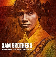 Sam Brothers - Farewell to My Old Days - New CD - Y4z