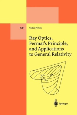 Perlick - Ray Optics Fermat's Principle and Applications to General  - X555z
