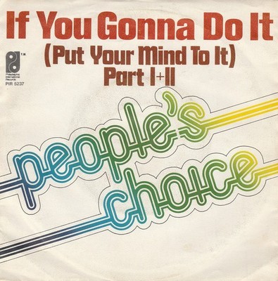 People's Choice - If You Gonna Do It (Put Your Mind 7'' Single Schallplatte 66508