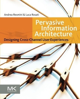 PERVASIVE INFORMATION ARCHITECTURE: DESIGNING By Andrea Resmini & Luca Rosati