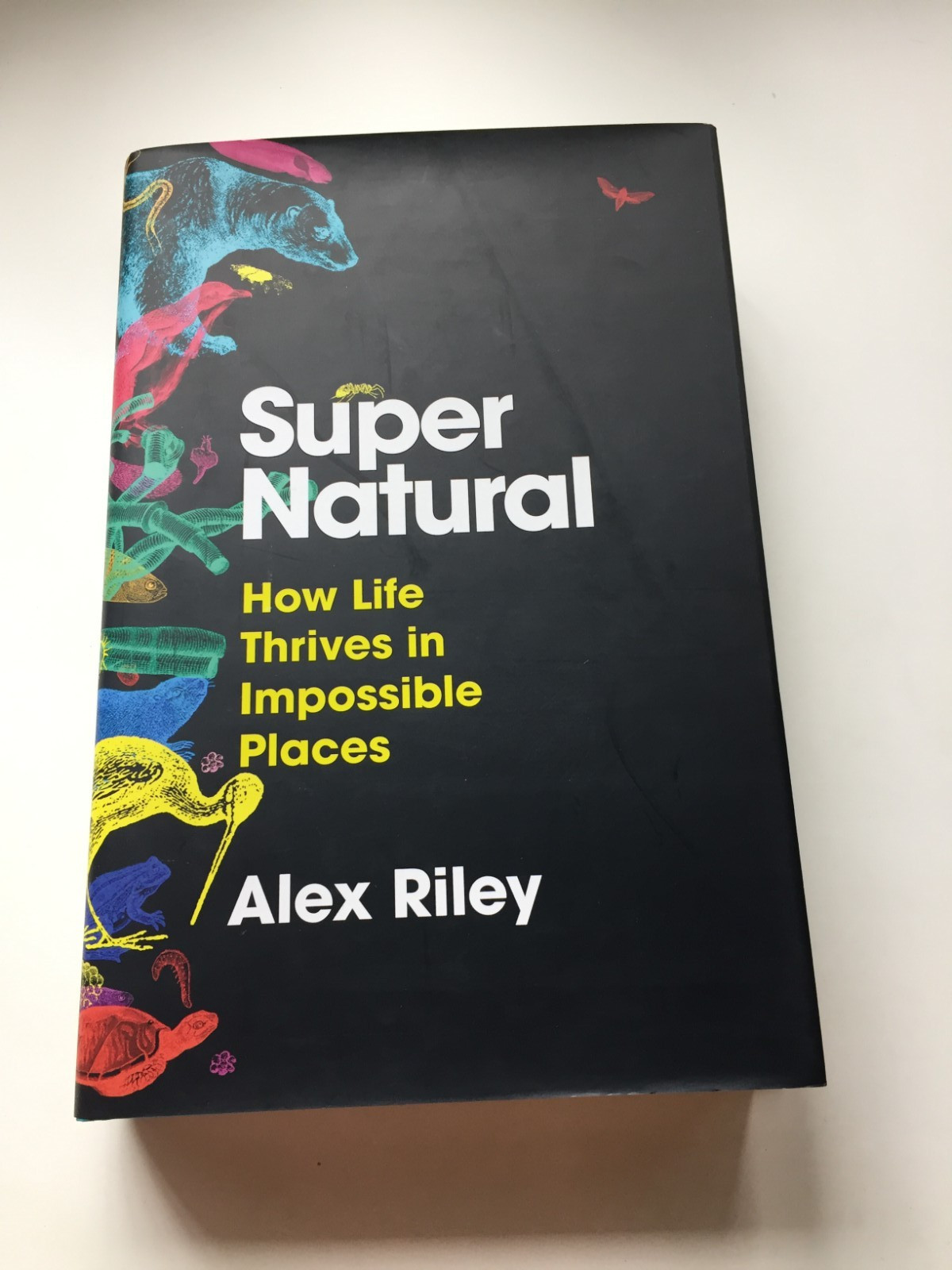 Super Natural How Life Thrives in Impossible Places