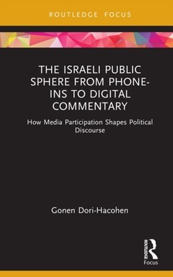ISRAELI PUBLIC SPHERE FROM PHONE-INS TO by DORI-HACOHEN GONEN Hardback Self Help