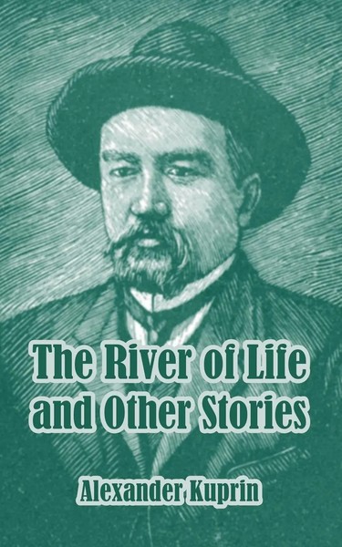 Alexander Kuprin | River Of Life And Other Stories, The | Taschenbuch | Englisch-image