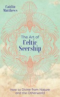 The Art Of Celtic Seership | How To Divine From Nature And The Otherworld | Buch