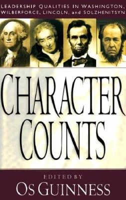 Character Counts: Leadership Qualities in Washington, Wilberforce, Lincol - GOOD