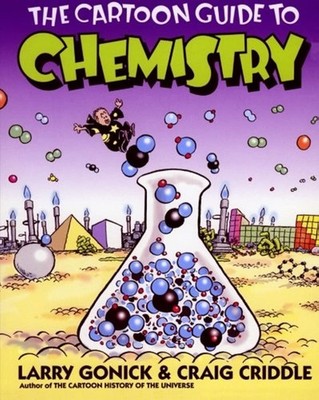 The Cartoon Guide to Chemistry: A Stanford Professor s Humorous Graphic Gu...