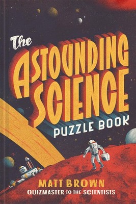 The Astounding Science Puzzle Book,Matt Brown